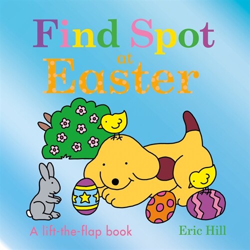 Find Spot at Easter: A Lift-The-Flap Book (Board Books)