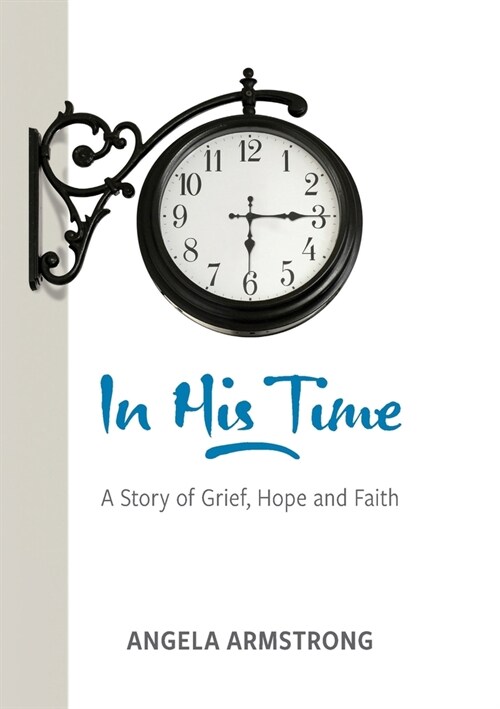 In His Time: A Story of Grief, Hope and Faith (Paperback)