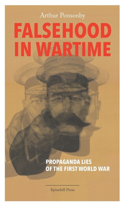 Falsehood in Wartime: Propaganda Lies of the First World War (Paperback)