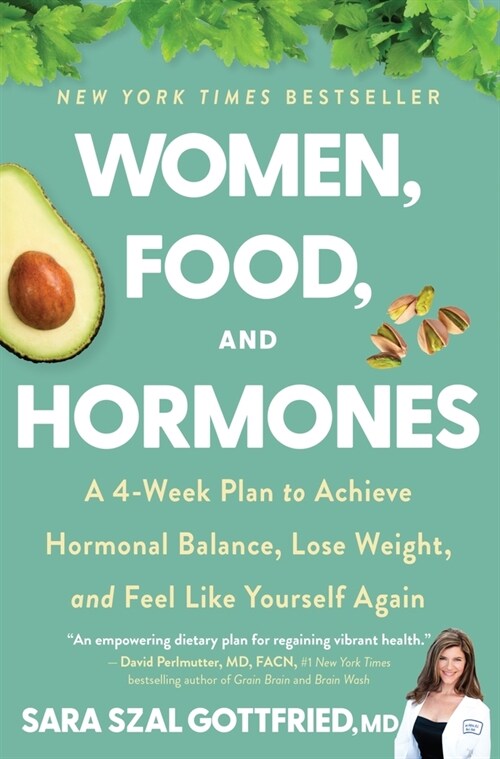 Women, Food, and Hormones: A 4-Week Plan to Achieve Hormonal Balance, Lose Weight, and Feel Like Yourself Again (Paperback)