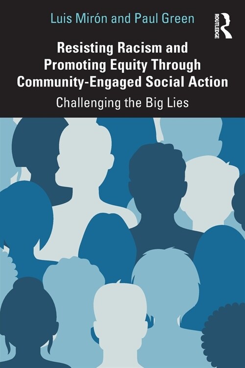 Resisting Racism and Promoting Equity Through Community-Engaged Social Action : Challenging the Big Lies (Paperback)