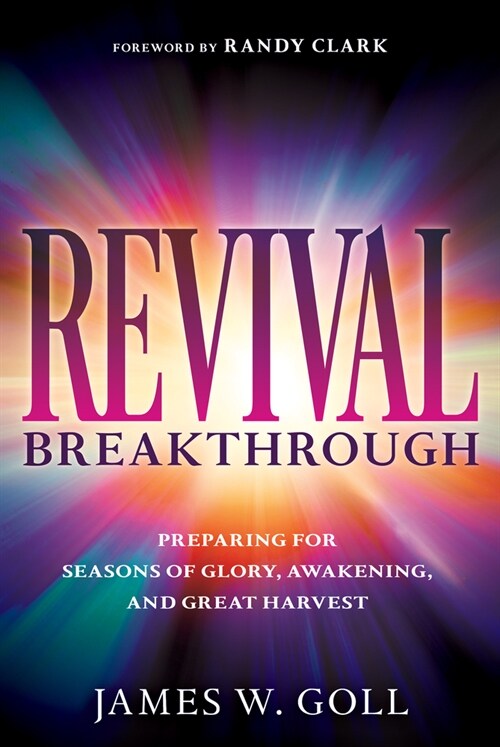 Revival Breakthrough: Preparing for Seasons of Glory, Awakening, and Great Harvest (Paperback)