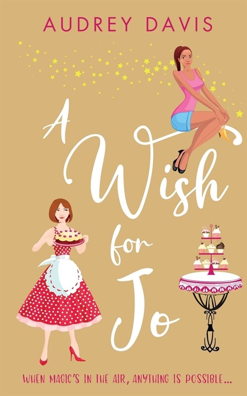 A Wish For Jo: A fabulous, feel-good romantic comedy with a hint of magic! (Paperback)