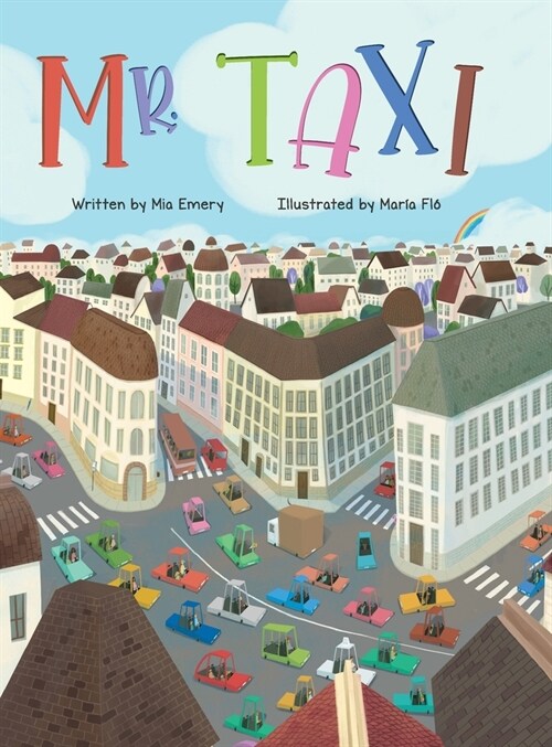 Mr. Taxi: A Fun Rhyming Read Aloud That Teaches Color Through the Inventive Genius of an Ever Helpful Taxi Driver (The Mr. Taxi (Hardcover)