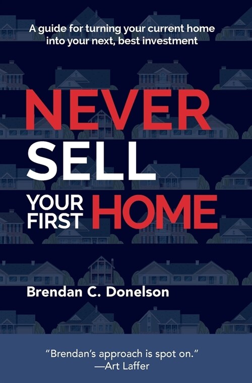 Never Sell Your First Home (Hardcover)