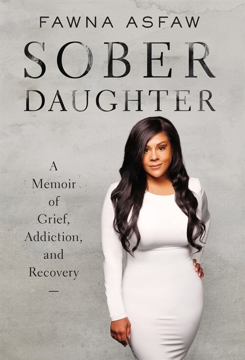 Sober Daughter: A Memoir of Grief, Addiction, and Recovery (Hardcover)