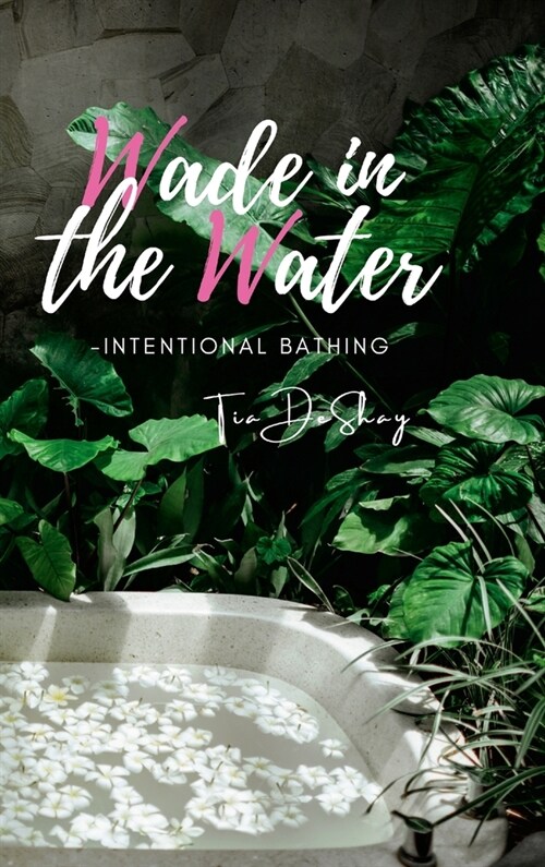 Wade In the Water: Intentional Bathing (Hardcover)
