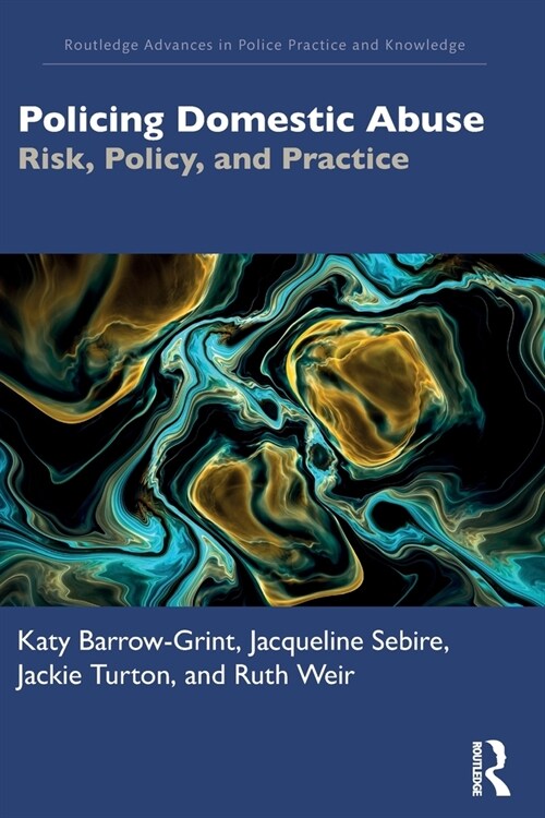 Policing Domestic Abuse : Risk, Policy, and Practice (Paperback)
