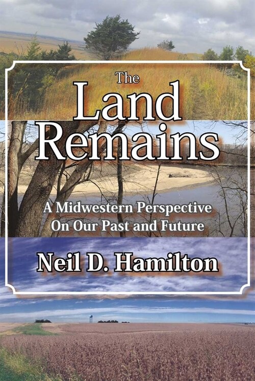 The Land Remains: A Midwestern Perspective on Our Past and Future (Paperback)