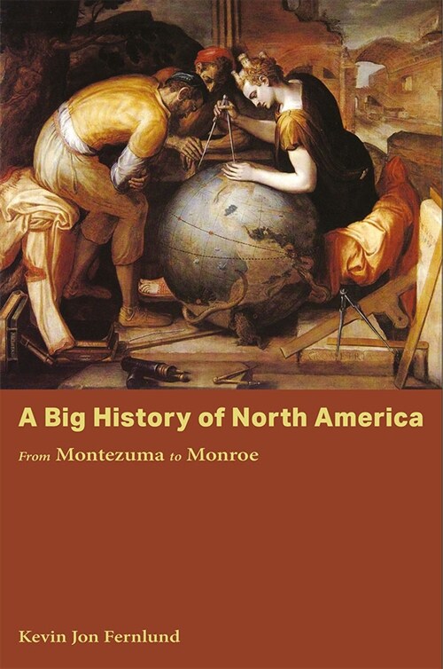 A Big History of North America: From Montezuma to Monroe (Paperback)