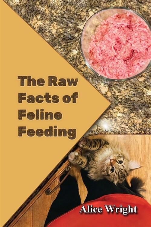 The Raw Facts of Feline Feeding (Paperback)
