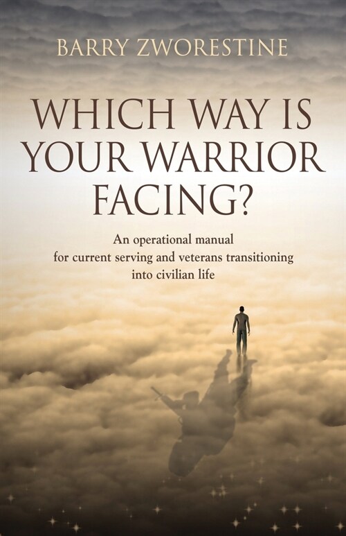 Which Way Is Your Warrior Facing?: An operational manual for current serving and veterans transitioning into civilian life (Paperback)