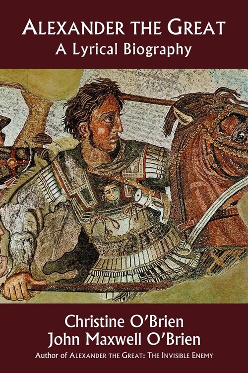 Alexander the Great: A Lyrical Biography (Paperback)