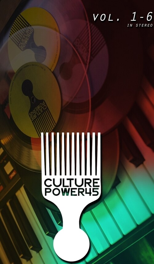Culture Power45 Vol. 1 - 6 Collectors Version: Culture Power45 Vol. 1 - 6 (Hardcover)