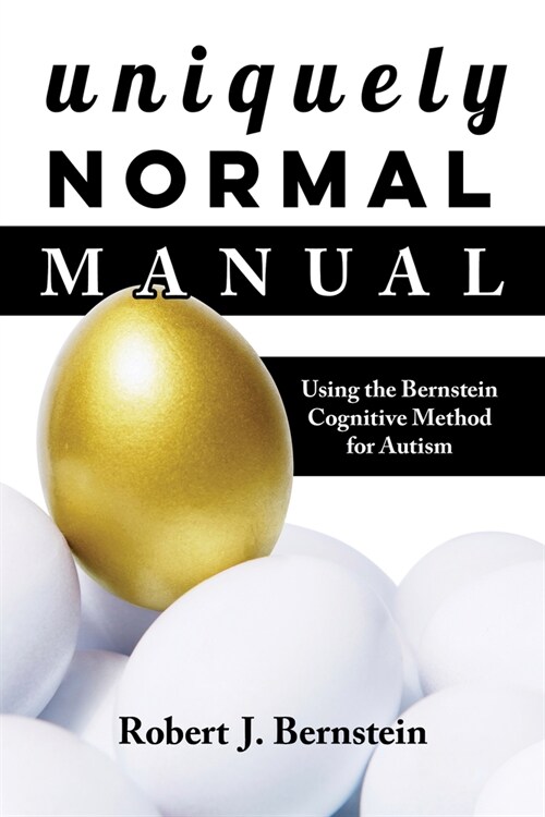 Uniquely Normal Manual: Using the Bernstein Cognitive Methods for Autism (Paperback)