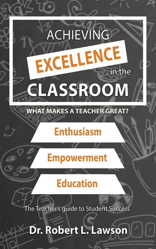 Achieving Excellence in the Classroom: What Makes a Teacher Great? (Hardcover)