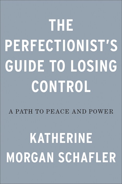 The Perfectionists Guide to Losing Control: A Path to Peace and Power (Hardcover)