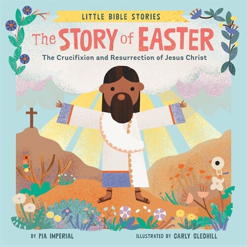 The Story of Easter: The Crucifixion and Resurrection of Jesus Christ (Board Books)
