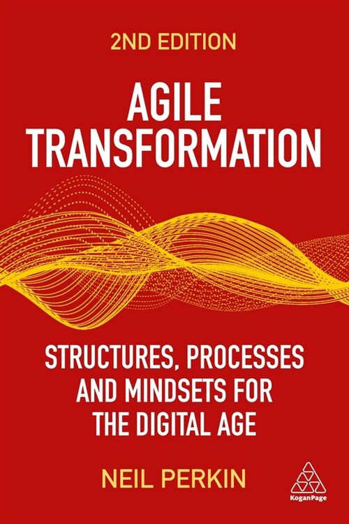 Agile Transformation : Structures, Processes and Mindsets for the Digital Age (Paperback, 2 Revised edition)