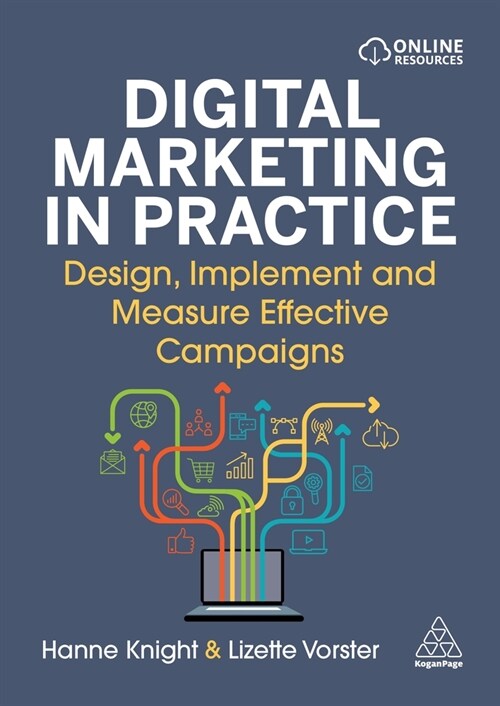 Digital Marketing in Practice : Design, Implement and Measure Effective Campaigns (Paperback)