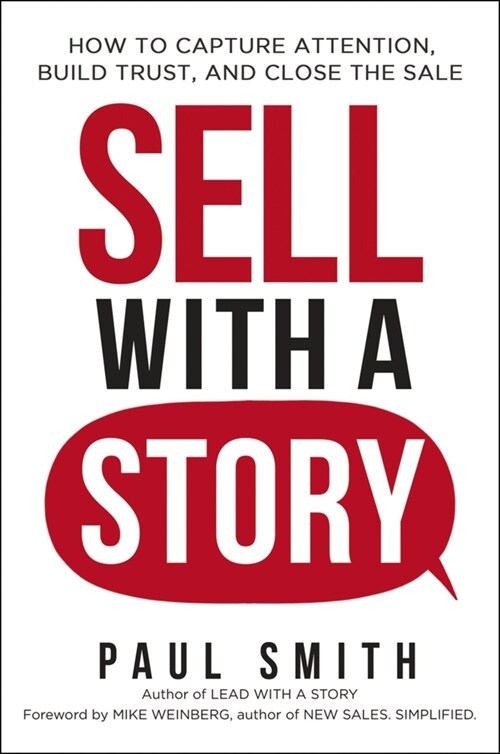 Sell with a Story: How to Capture Attention, Build Trust, and Close the Sale (Paperback)