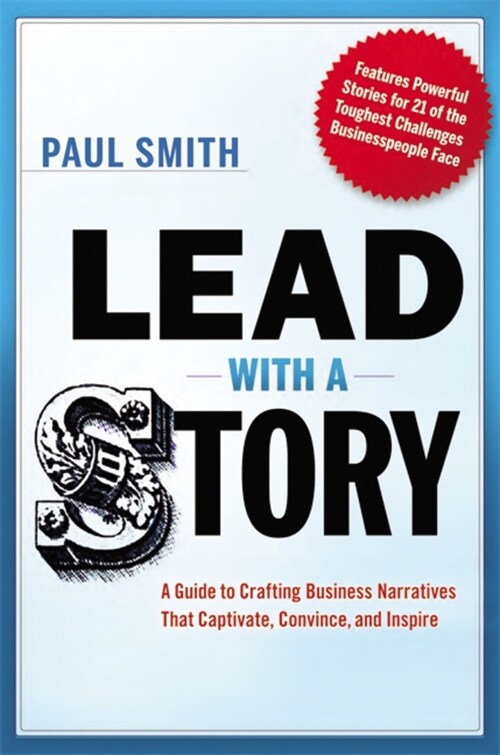 Lead with a Story: A Guide to Crafting Business Narratives That Captivate, Convince, and Inspire (Paperback)