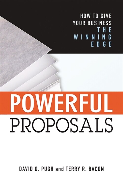 Powerful Proposals: How to Give Your Business the Winning Edge (Paperback)