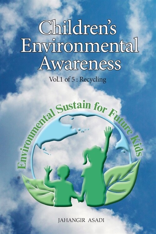Childrens Environmental Awareness Vol.1 Recycling: For All People who wish to take care of Climate Change (Paperback)