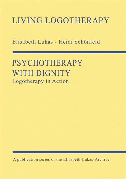 Psychotherapy with Dignity: Logotherapy in Action (Paperback)