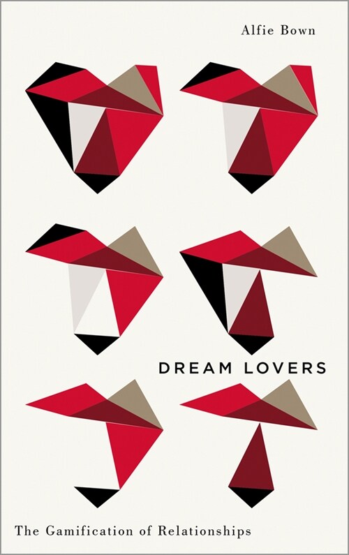 Dream Lovers : The Gamification of Relationships (Hardcover)