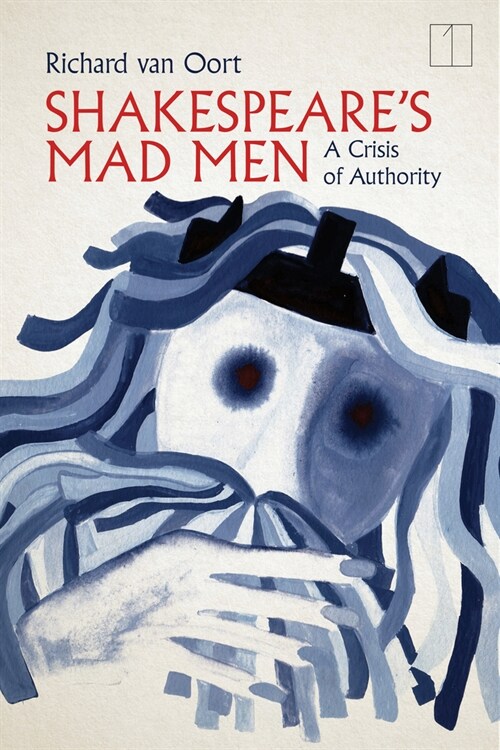 Shakespeares Mad Men: A Crisis of Authority (Hardcover)