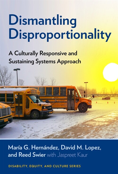 Dismantling Disproportionality: A Culturally Responsive and Sustaining Systems Approach (Paperback)