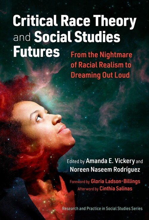 Critical Race Theory and Social Studies Futures: From the Nightmare of Racial Realism to Dreaming Out Loud (Hardcover)