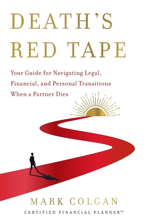 Deaths Red Tape: Your Guide for Navigating Legal, Financial, and Personal Transitions When a Partner Dies (Hardcover)