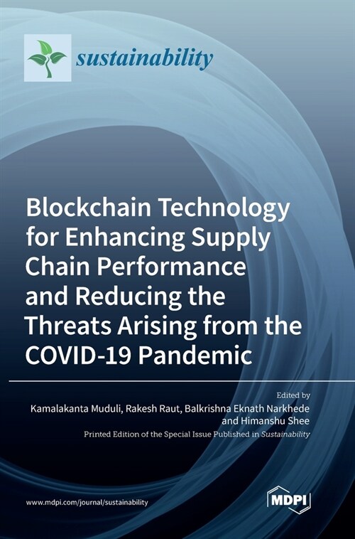 Blockchain Technology for Enhancing Supply Chain Performance and Reducing the Threats Arising from the COVID-19 Pandemic (Hardcover)