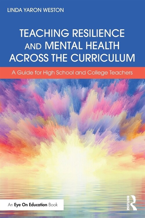 Teaching Resilience and Mental Health Across the Curriculum : A Guide for High School and College Teachers (Paperback)