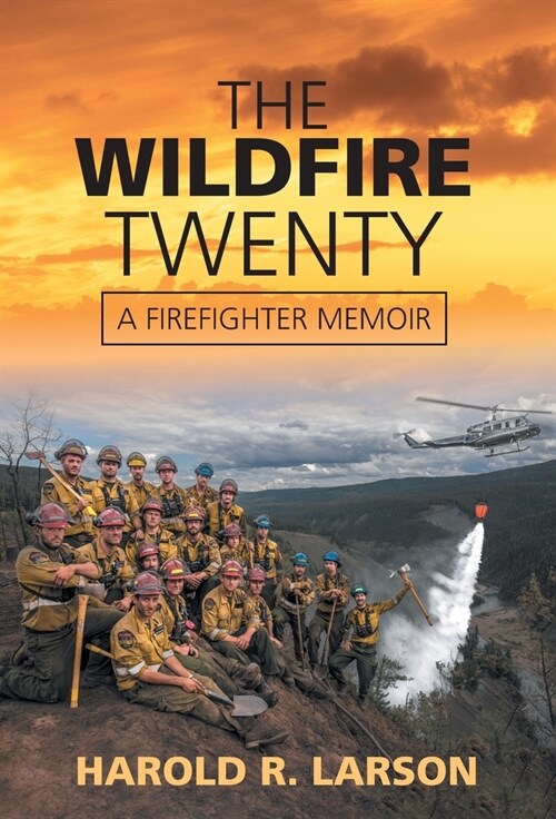 The Wildfire Twenty: A Firefighter Memoir (Hardcover)