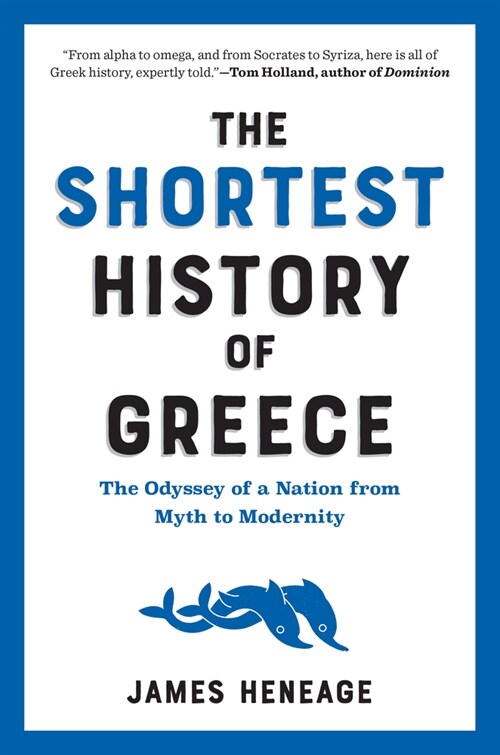 The Shortest History of Greece: The Odyssey of a Nation from Myth to Modernity (Paperback)