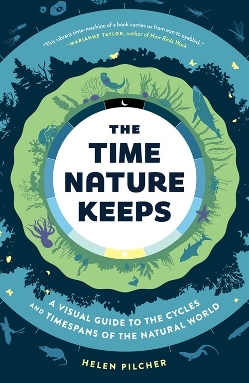The Time Nature Keeps: A Visual Guide to the Cycles and Time Spans of the Natural World (Hardcover)