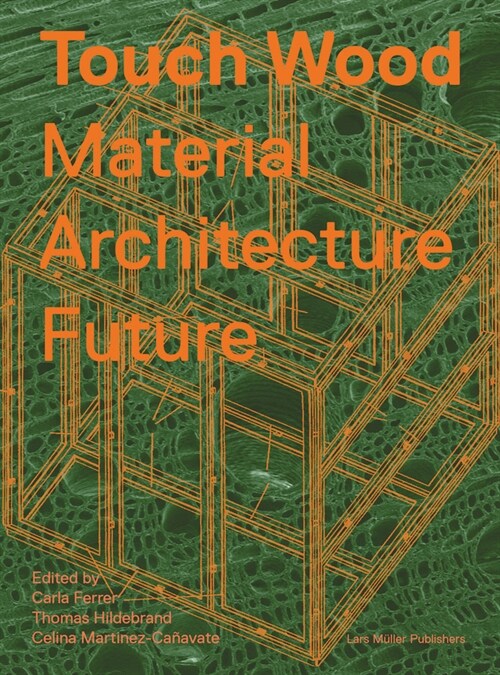 Touch Wood: Material, Architecture, Future (Paperback)