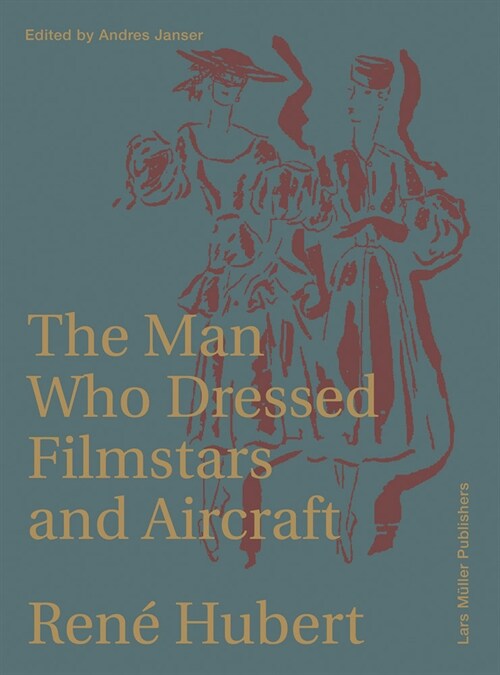 Ren?Hubert: The Man Who Dressed Filmstars and Airplanes (Paperback)