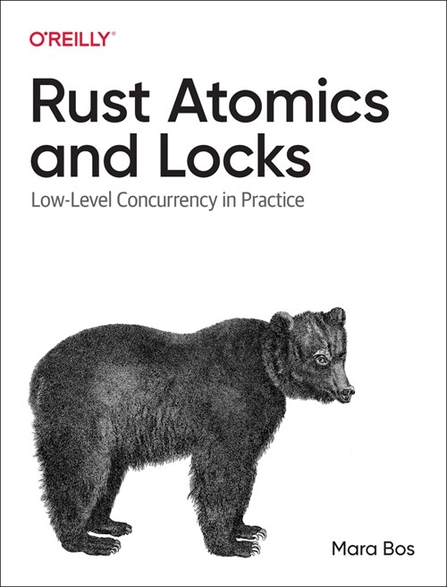 Rust Atomics and Locks: Low-Level Concurrency in Practice (Paperback)