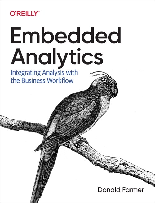 Embedded Analytics: Integrating Analysis with the Business Workflow (Paperback)