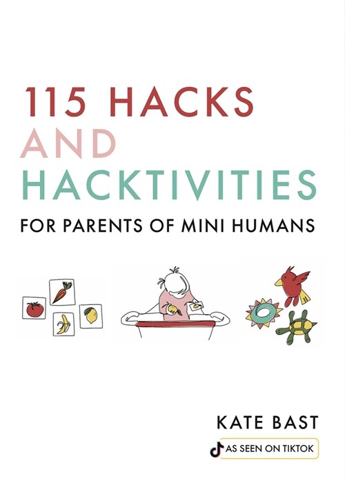 115 Hacks and Hacktivities for Parents of Mini Humans (Hardcover)