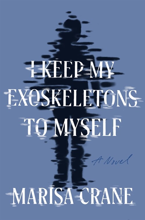 I Keep My Exoskeletons to Myself (Hardcover)