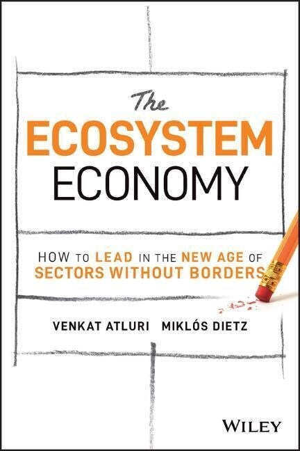 The Ecosystem Economy: How to Lead in the New Age of Sectors Without Borders (Hardcover)
