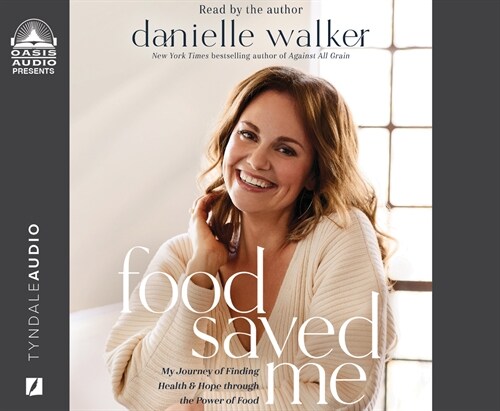 Food Saved Me: My Journey to Finding Health and Hope Through the Power of Food (Audio CD)