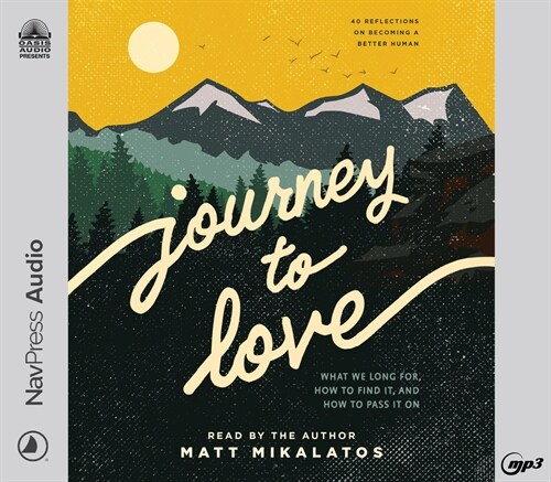 Journey to Love: What We Long For, How to Find It, and How to Pass It on (MP3 CD)