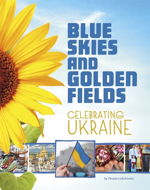 Blue Skies and Golden Fields: Celebrating Ukraine (Hardcover)