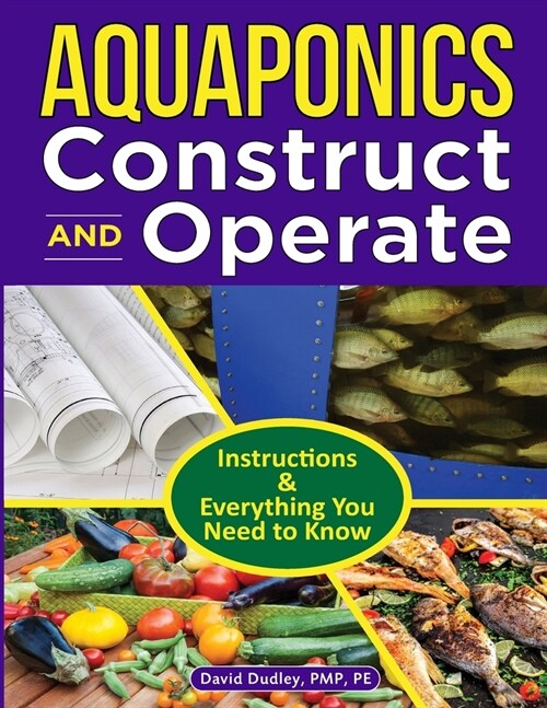 Aquaponics Construct and Operate Guide: Instructions and Everything You Need to Know (Paperback)